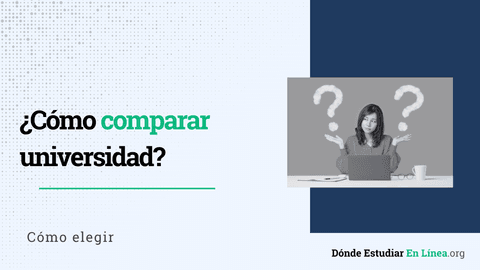 ¿Cómo comparar universidades en línea? Qué revisar antes de elegir