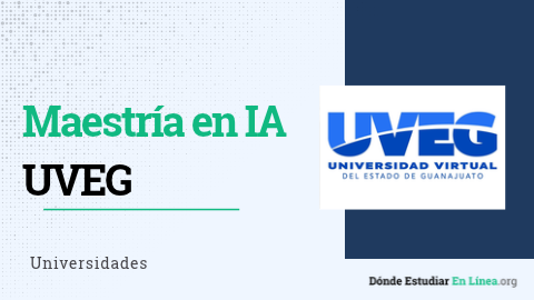 Maestría en Inteligencia Artificial UVEG: costos, plan de estudios y requisitos