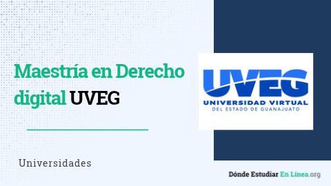 Maestría en Derecho Digital y Juicios en Línea UVEG: costos, materias y requisitos