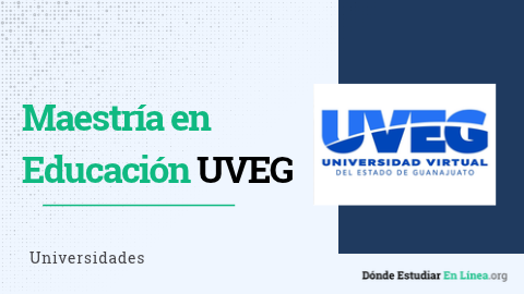 Maestría en Educación en Línea UVEG: costos, materias y requisitos